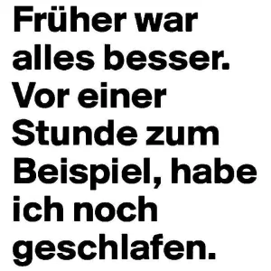 Früher war alle besser.webp