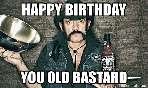 happy-birthday-you-old-bastard.jpg